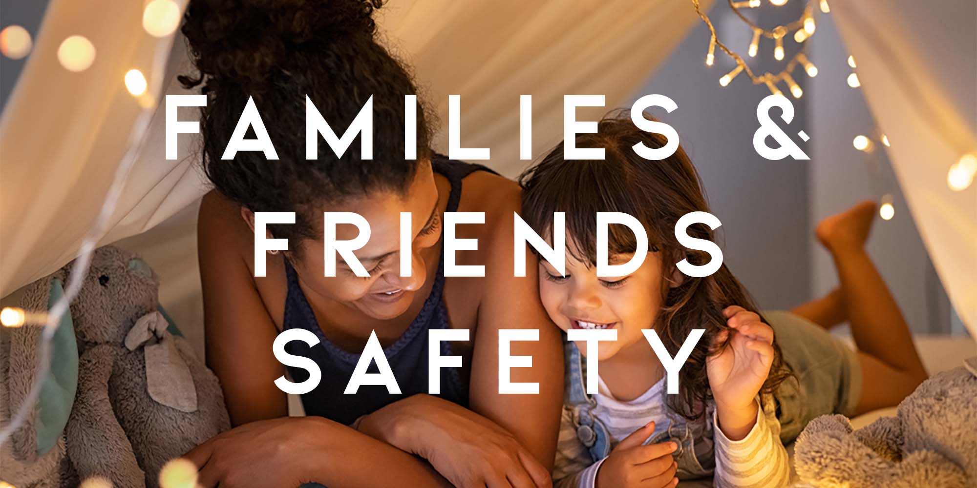 families and friends safety